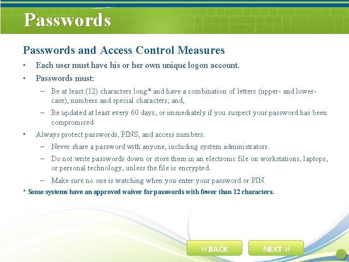 Passwords and Access Control Measures • • Each user must have his or her