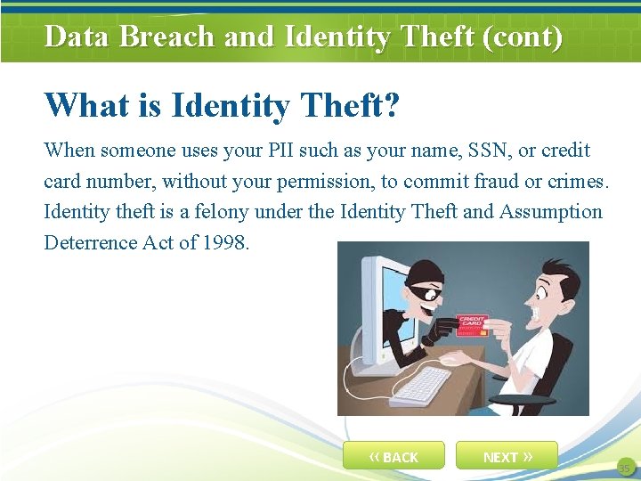 Data Breach and Identity Theft (cont) What is Identity Theft? When someone uses your
