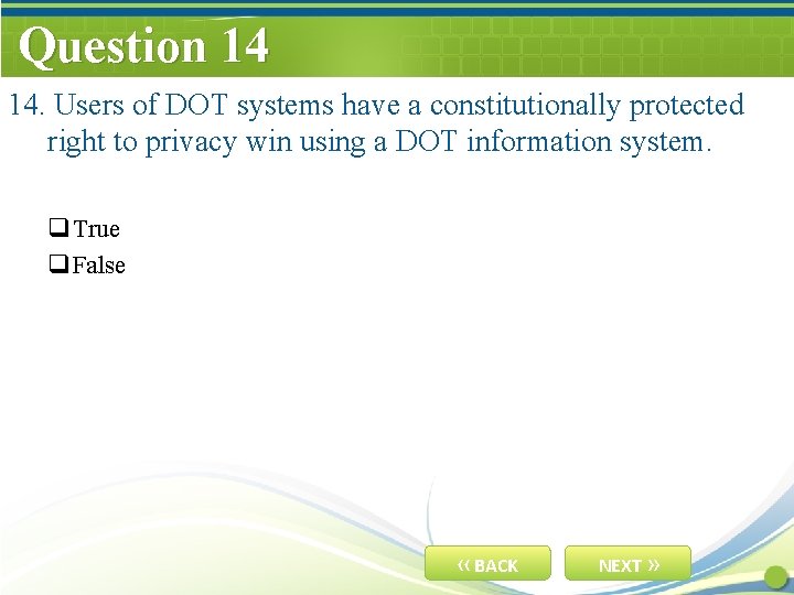 Question 14 14. Users of DOT systems have a constitutionally protected right to privacy