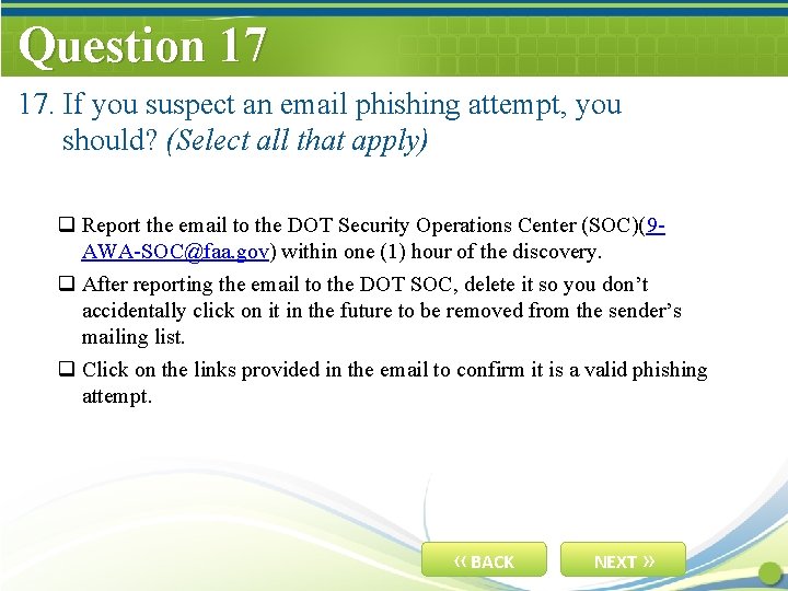 Question 17 17. If you suspect an email phishing attempt, you should? (Select all