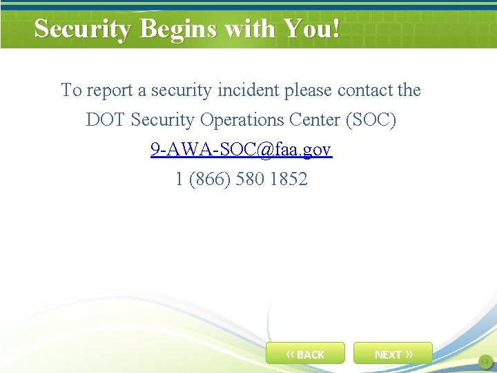 Security Begins with You! To report a security incident please contact the DOT Security