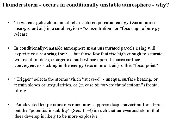 Thunderstorm - occurs in conditionally unstable atmosphere - why? • To get energetic cloud,