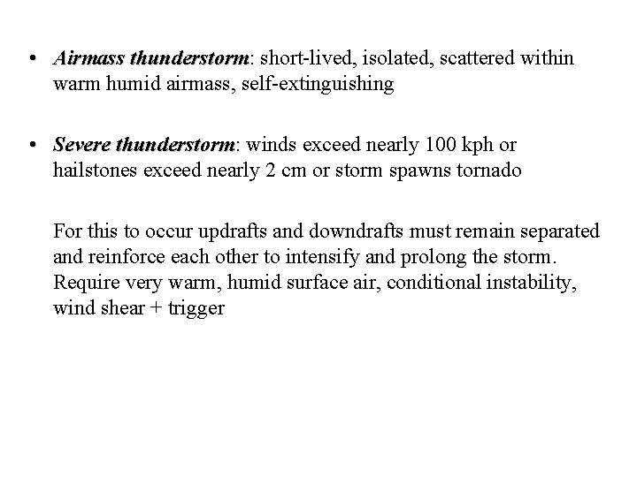  • Airmass thunderstorm: thunderstorm short-lived, isolated, scattered within warm humid airmass, self-extinguishing •