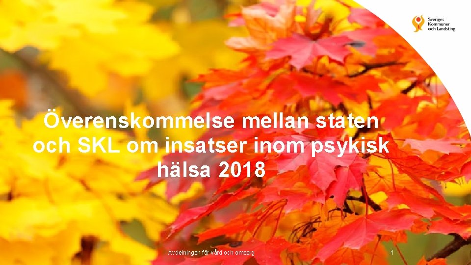 Överenskommelse mellan staten och SKL om insatser inom psykisk hälsa 2018 Avdelningen för vård