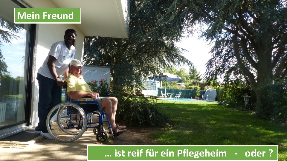 Mein Freund Danke für Ihre Aufmerksamkeit … ist reif für ein Pflegeheim - oder