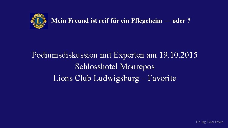 Mein Freund ist reif für ein Pflegeheim ― oder ? Podiumsdiskussion mit Experten am