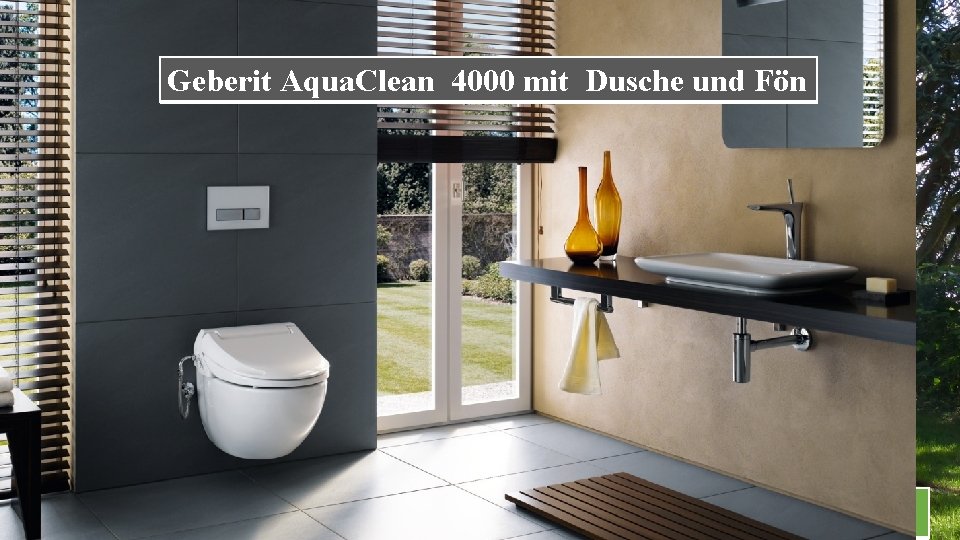 Mein Freund Geberit Aqua. Clean 4000 mit Dusche und Fön Danke für Ihre Aufmerksamkeit