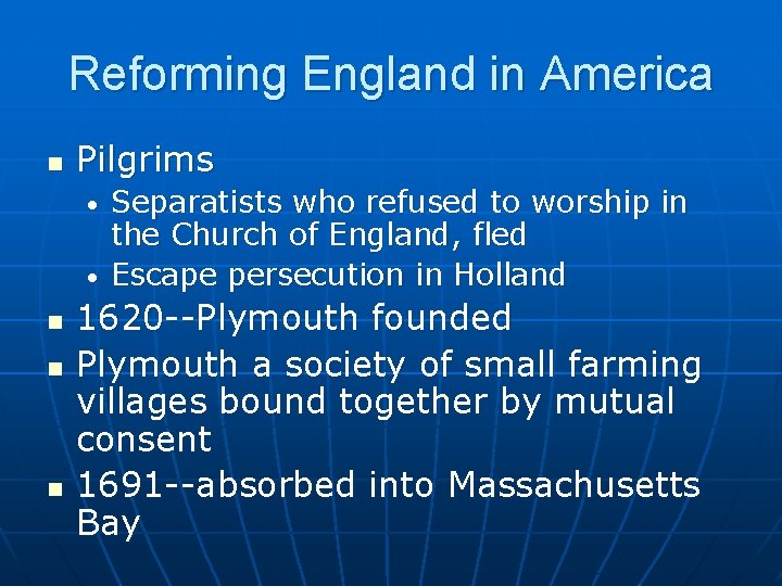 Reforming England in America n Pilgrims • • n n n Separatists who refused