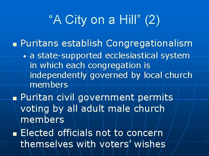 “A City on a Hill” (2) n Puritans establish Congregationalism • n n a