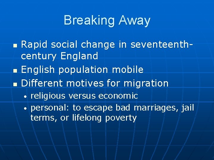 Breaking Away n n n Rapid social change in seventeenthcentury England English population mobile