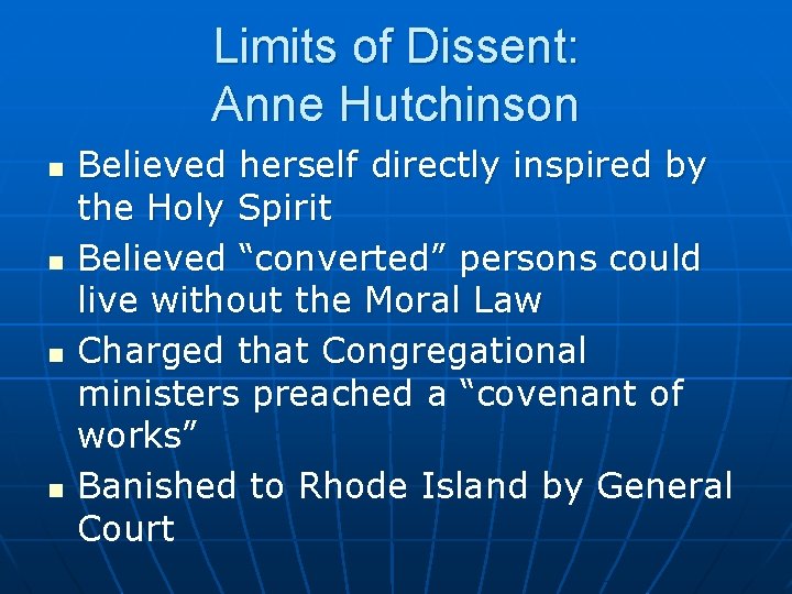 Limits of Dissent: Anne Hutchinson n n Believed herself directly inspired by the Holy