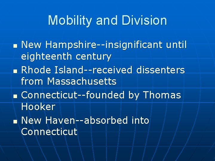 Mobility and Division n n New Hampshire--insignificant until eighteenth century Rhode Island--received dissenters from