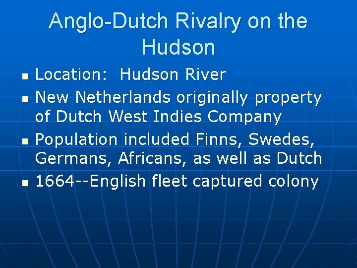 Anglo-Dutch Rivalry on the Hudson n n Location: Hudson River New Netherlands originally property