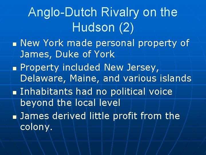 Anglo-Dutch Rivalry on the Hudson (2) n n New York made personal property of