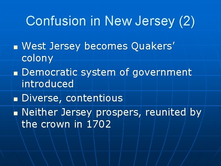 Confusion in New Jersey (2) n n West Jersey becomes Quakers’ colony Democratic system