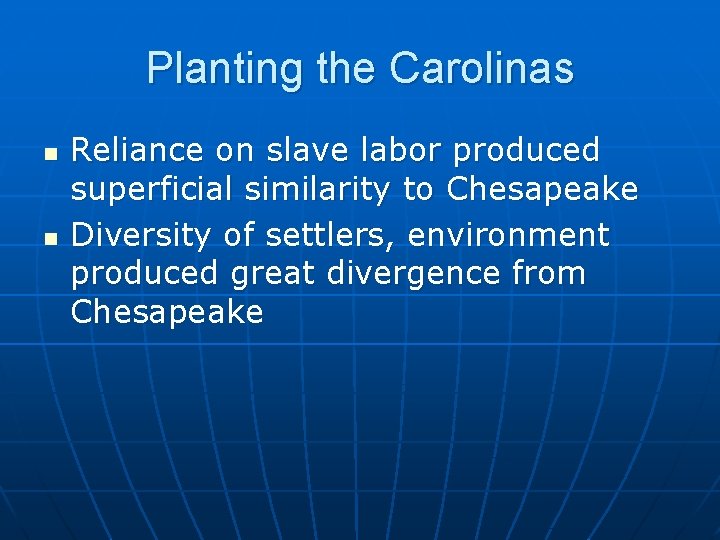 Planting the Carolinas n n Reliance on slave labor produced superficial similarity to Chesapeake