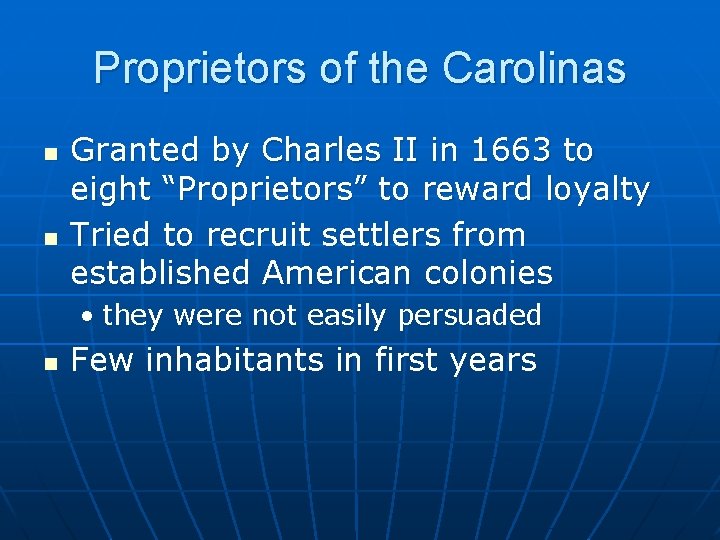 Proprietors of the Carolinas n n Granted by Charles II in 1663 to eight