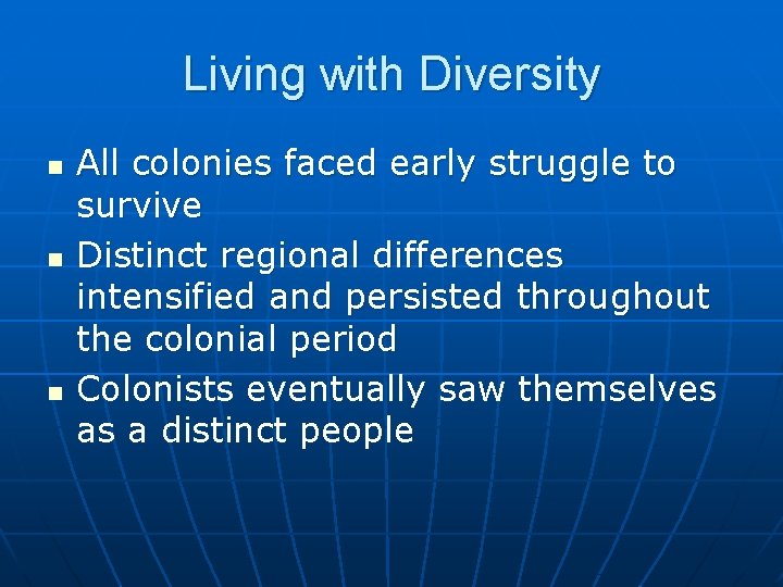 Living with Diversity n n n All colonies faced early struggle to survive Distinct