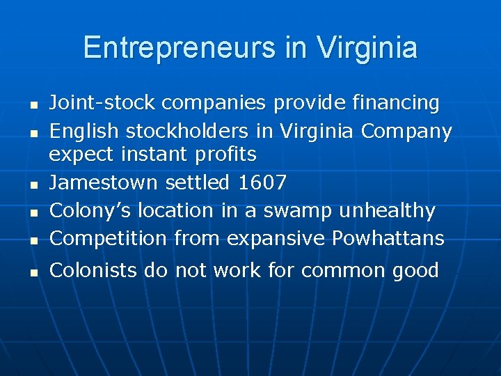 Entrepreneurs in Virginia n Joint-stock companies provide financing English stockholders in Virginia Company expect