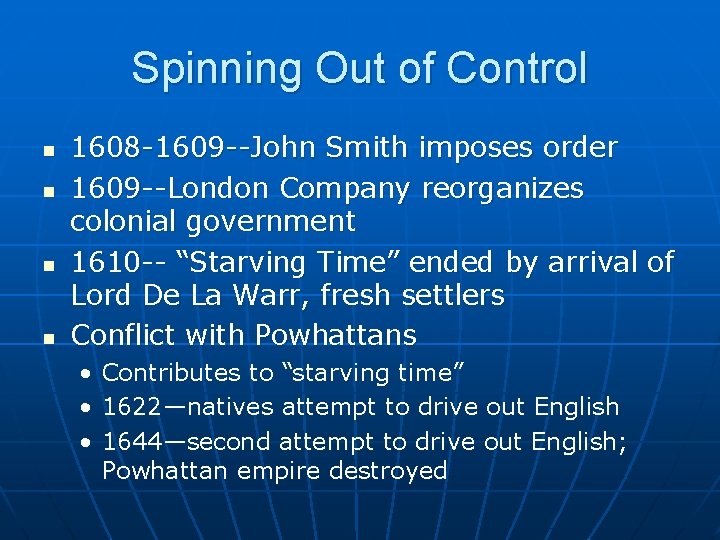 Spinning Out of Control n n 1608 -1609 --John Smith imposes order 1609 --London