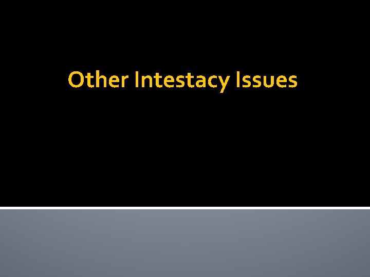 Other Intestacy Issues 