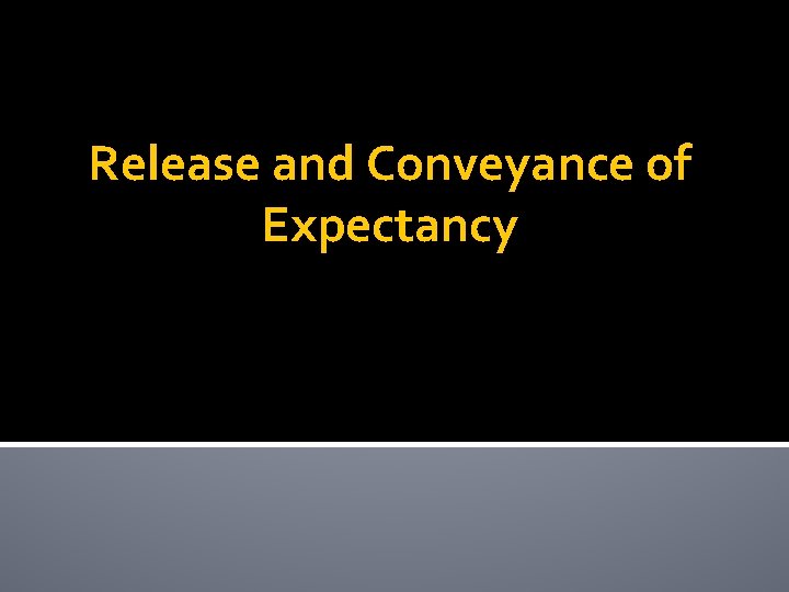 Release and Conveyance of Expectancy 