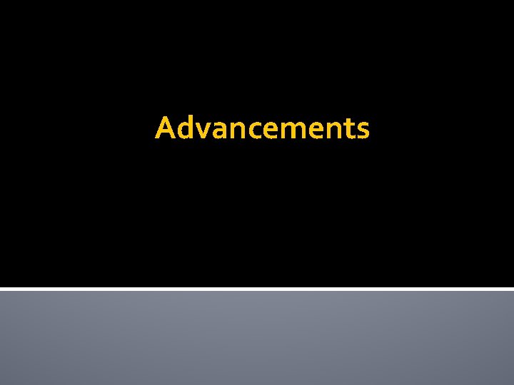 Advancements 