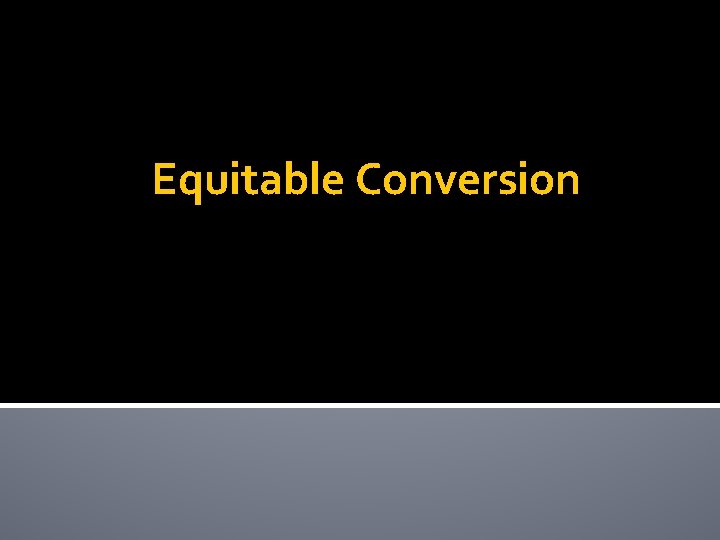 Equitable Conversion 