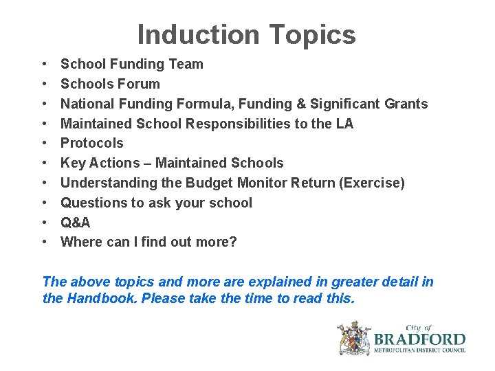 Induction Topics • • • School Funding Team Schools Forum National Funding Formula, Funding