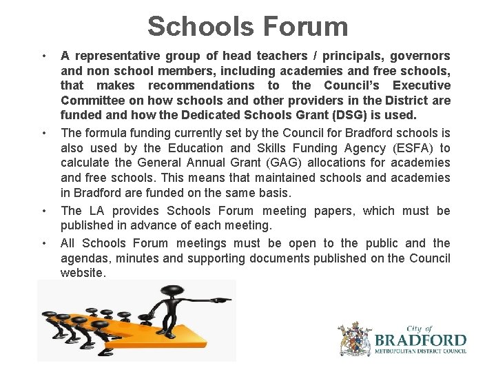 Schools Forum • • A representative group of head teachers / principals, governors and