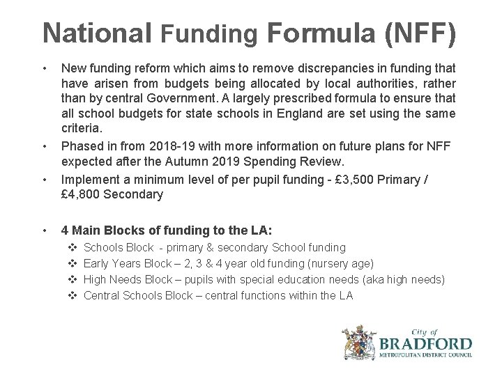 National Funding Formula (NFF) • • New funding reform which aims to remove discrepancies