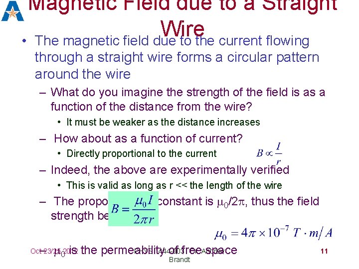 Magnetic Field due to a Straight Wire • The magnetic field due to the