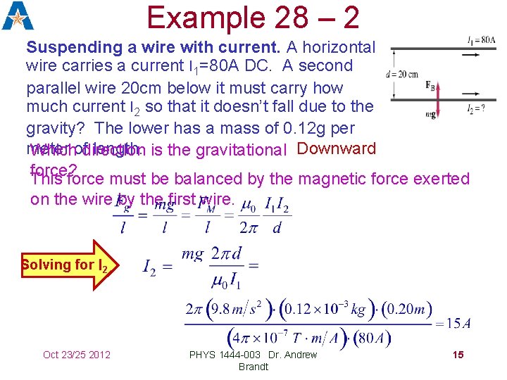 Example 28 – 2 Suspending a wire with current. A horizontal wire carries a