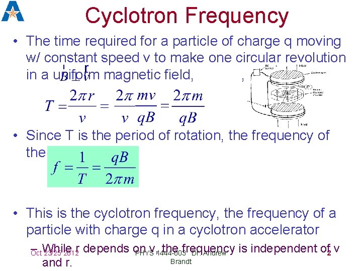 Cyclotron Frequency • The time required for a particle of charge q moving w/