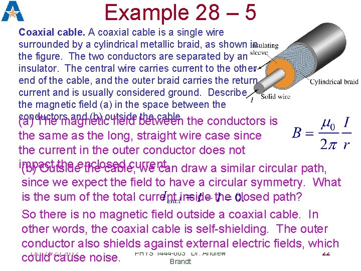 Example 28 – 5 Coaxial cable. A coaxial cable is a single wire surrounded