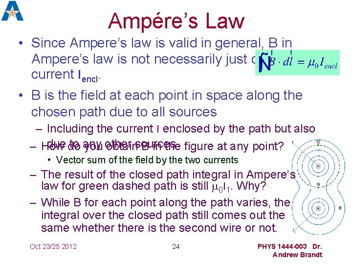 Ampére’s Law • Since Ampere’s law is valid in general, B in Ampere’s law