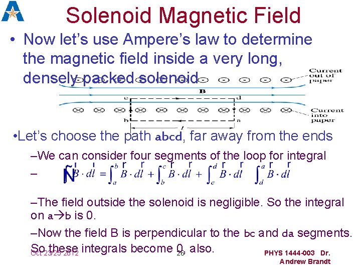 Solenoid Magnetic Field • Now let’s use Ampere’s law to determine the magnetic field