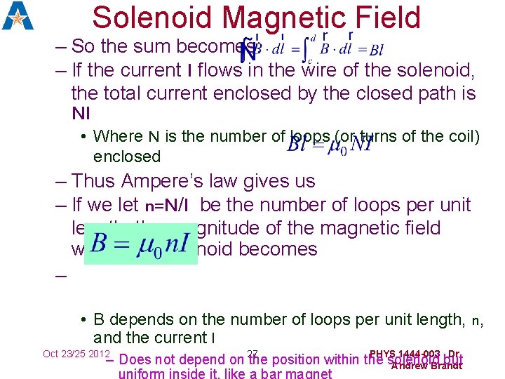 Solenoid Magnetic Field – So the sum becomes: – If the current I flows