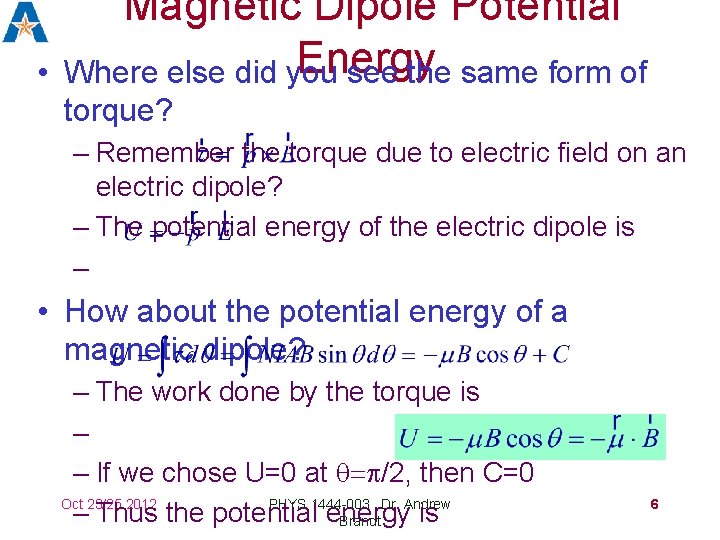  • Magnetic Dipole Potential Energy Where else did you see the same form