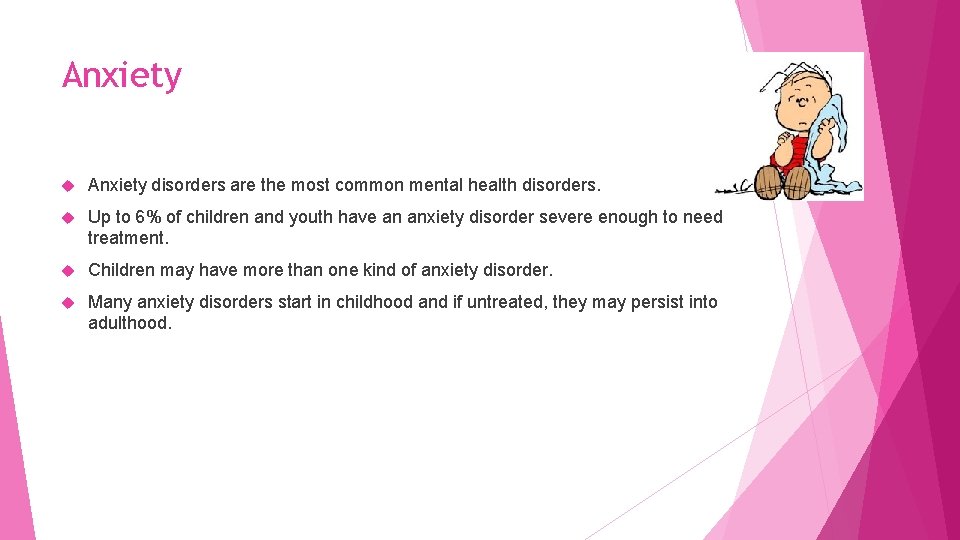 Anxiety disorders are the most common mental health disorders. Up to 6% of children