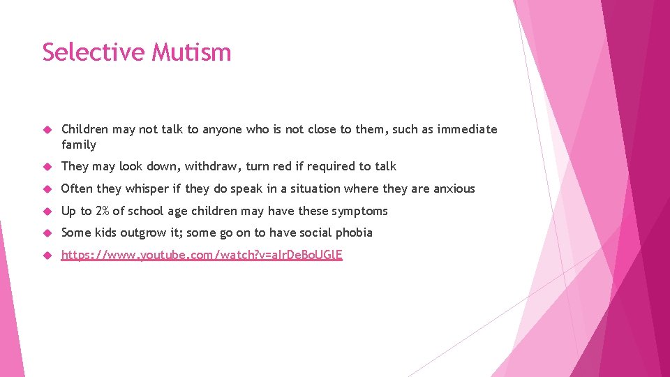 Selective Mutism Children may not talk to anyone who is not close to them,