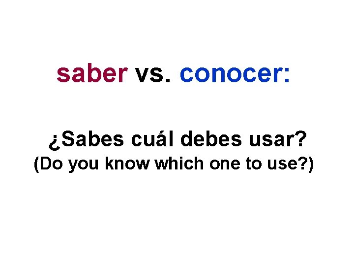 saber vs. conocer: ¿Sabes cuál debes usar? (Do you know which one to use?