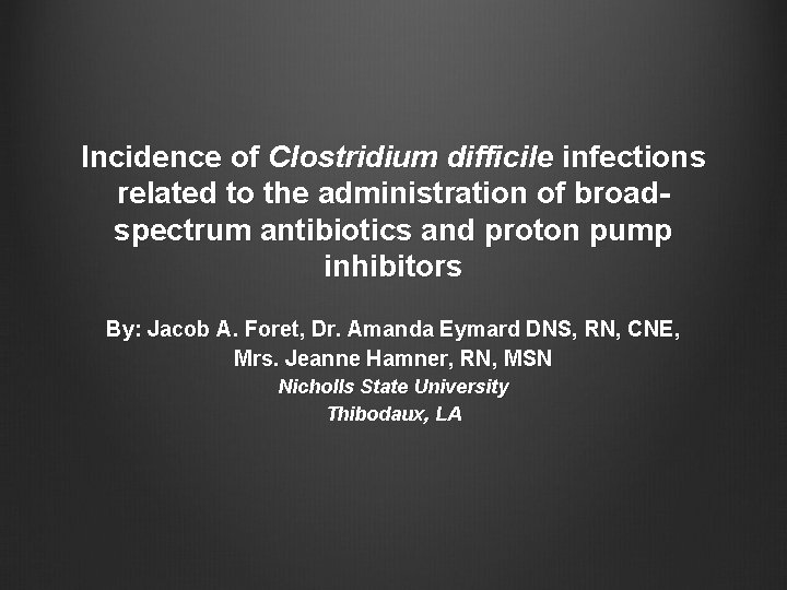 Incidence of Clostridium difficile infections related to the administration of broadspectrum antibiotics and proton