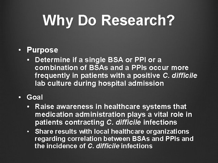 Why Do Research? • Purpose • Determine if a single BSA or PPI or