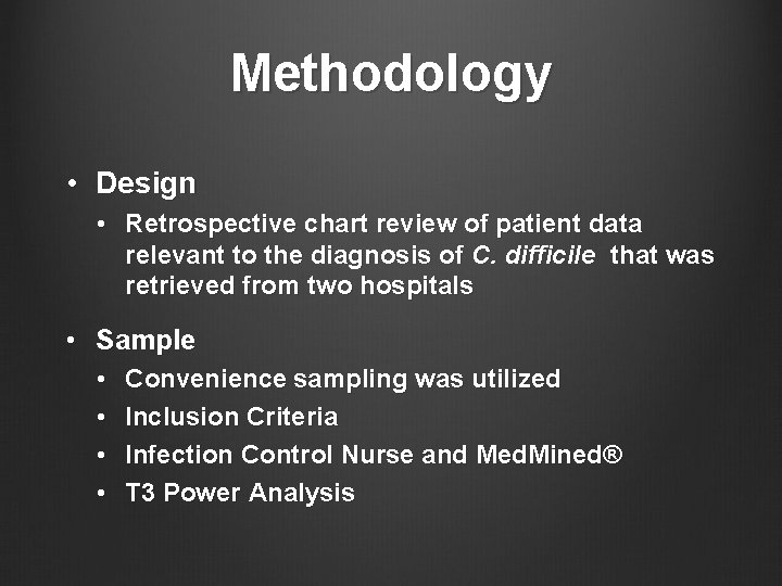 Methodology • Design • Retrospective chart review of patient data relevant to the diagnosis