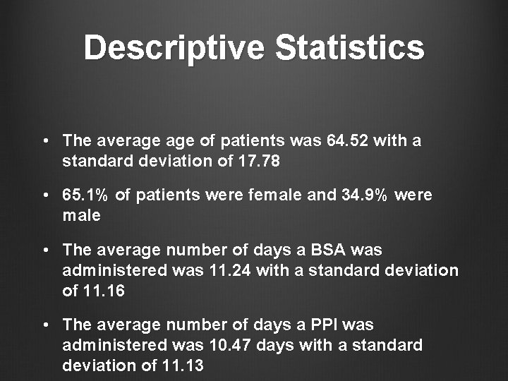 Descriptive Statistics • The average of patients was 64. 52 with a standard deviation