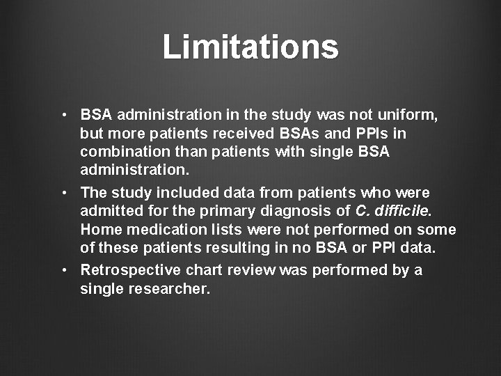 Limitations • BSA administration in the study was not uniform, but more patients received