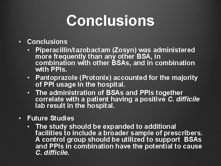 Conclusions • Piperacillin/tazobactam (Zosyn) was administered more frequently than any other BSA, in combination