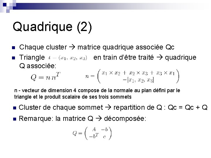 Quadrique (2) n n Chaque cluster matrice quadrique associée Qc Triangle en train d’être