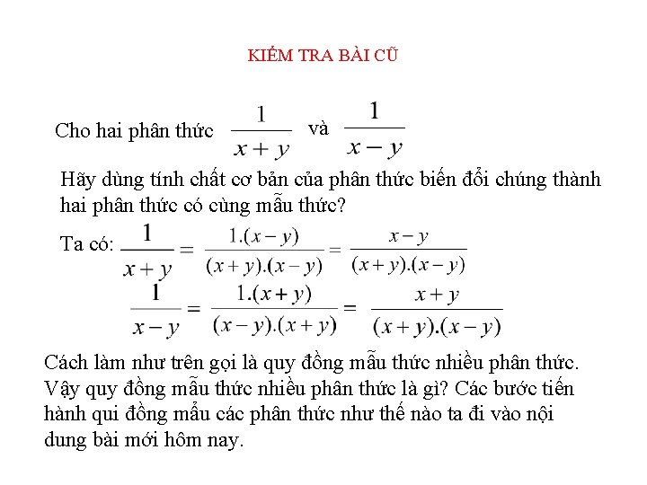 KIỂM TRA BÀI CŨ Cho hai phân thức và Hãy dùng tính chất cơ